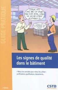 Les signes de qualité dans le bâtiment : mieux les connaître pour mieux les utiliser : certifications, qualifications, classements...