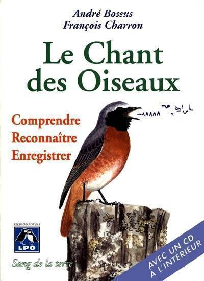 Le chant des oiseaux : comprendre, reconnaître, enregistrer