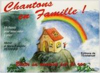 Chantons en famille ! : bâtir sa maison sur le roc