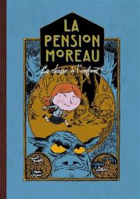 La pension Moreau. Vol. 3. La chasse à l'enfant