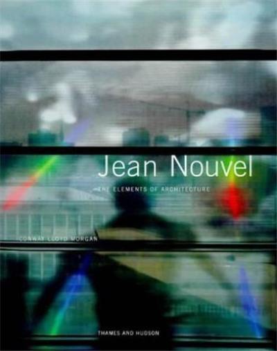 Jean Nouvel The Elements of Architecture