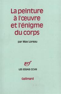 La Peinture à l'oeuvre et l'énigme du corps