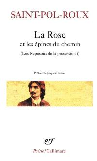 Les reposoirs de la procession. Vol. 1. La rose et les épines du chemin : et autres poèmes