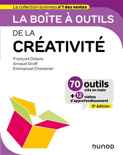 La boîte à outils de la créativité : 70 outils clés en main + 12 vidéos d'approfondissement