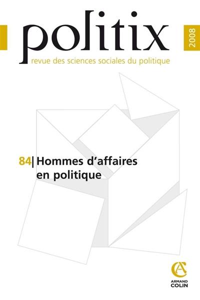 Politix, n° 84. Hommes d'affaires en politique