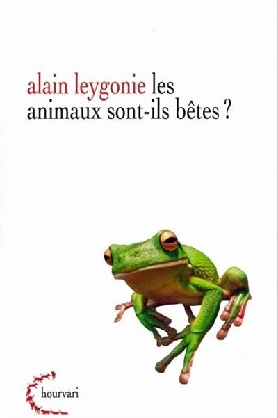 Les animaux sont-ils des bêtes ?