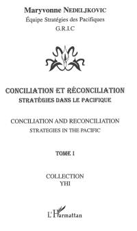 Conciliation et réconciliation. Vol. 1. Stratégies dans le Pacifique. Strategies in the Pacific. Conciliation and reconciliation. Vol. 1. Stratégies dans le Pacifique. Strategies in the Pacific