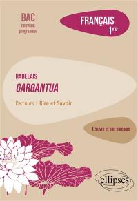 Rabelais, Gargantua : parcours rire et savoir : français 1re, bac nouveau programme