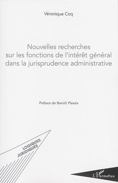 Nouvelles recherches sur les fonctions de l'intérêt général dans la jurisprudence administrative