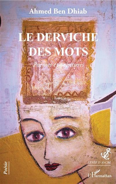 Le derviche des mots : poèmes et peintures