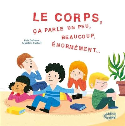 Le corps, ça parle un peu, beaucoup, énormément...