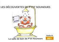 Les découvertes de P'tit Nounours. La salle de bain de P'tit Nounours