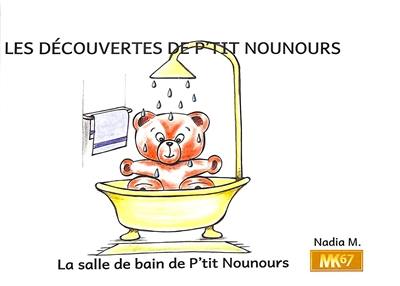 Les découvertes de P'tit Nounours. La salle de bain de P'tit Nounours