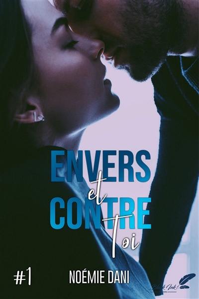 Envers et contre toi. Vol. 1