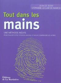 Tout dans les mains : une méthode inédite pour évaluer votre potentiel naturel et mieux comprendre les autres