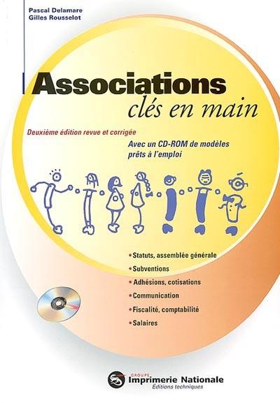 Associations clés en main : statuts, assemblée générale, subventions, adhésions, cotisations, communication, fiscalité, comptabilité, salaires