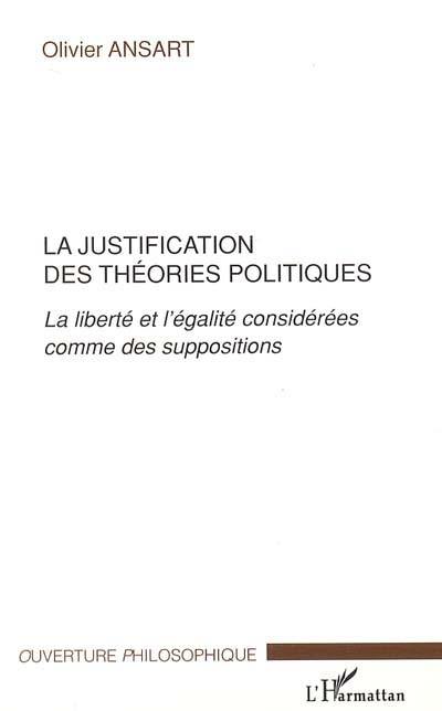 La justification des théories politiques : la liberté et l'égalité considérées comme des suppositions