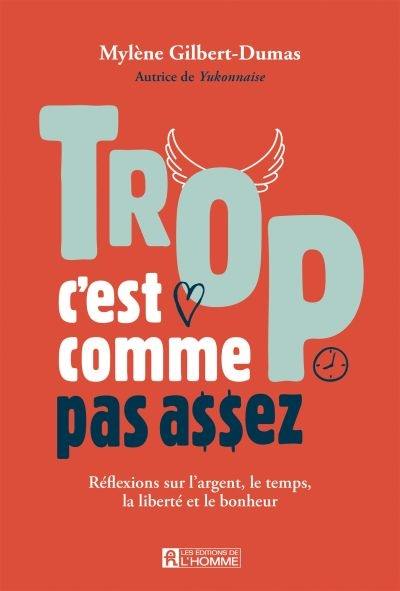 Trop, c'est comme pas assez : réflexion sur l'argent, le temps, la liberté et le bonheur