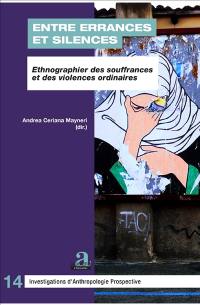 Entre errances et silences : ethnographier des souffrances et des violences ordinaires