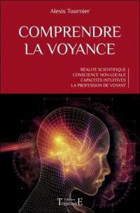 Comprendre la voyance : réalité scientifique, conscience non-locale, capacités intuitives, la profession de voyant