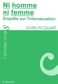 Ni homme ni femme : enquête sur l'intersexuation