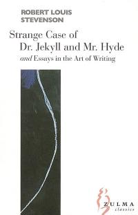 The strange case of Dr. Jekyll and Mr. Hyde. Essays in the art of writing