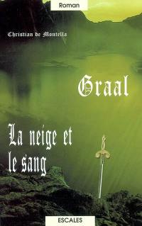 Graal. Vol. 2. La neige et le sang