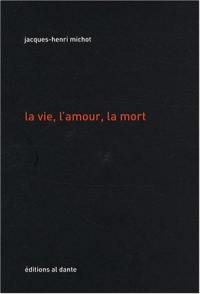 La vie, l'amour, la mort