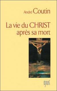 La vie du Christ après sa mort