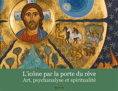 L'icône par la porte du rêve : art, psychanalyse et spiritualité