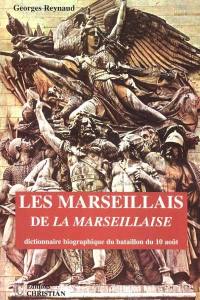 Les Marseillais de la Marseillaise : dictionnaire biographique du bataillon du 10 août