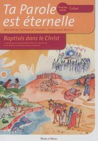 Ta parole est éternelle : baptisés dans le Christ : première année, enfant