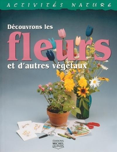 Découvrons les fleurs et d'autres végétaux