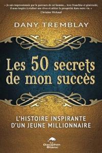 Les 50 secrets de mon succès : histoire inspirante d'un jeune millionnaire