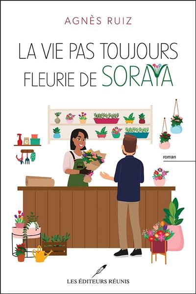 La vie pas toujours fleurie de Soraya