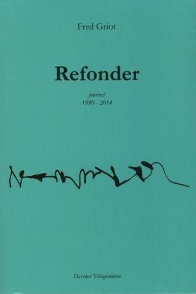 Refonder : journal 1990-2014