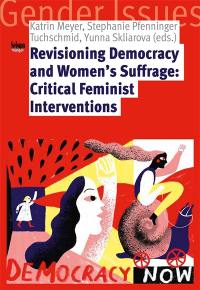 Revisioning democracy and women's suffrage : critical feminist interventions