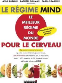 Le régime MIND : le meilleur régime du monde pour le cerveau : juniors, adultes, seniors, 3 programmes sur mesure, spécial concentration, spécial tonus, anti-Alzheimer