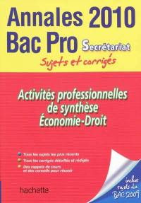 Activités professionnelles de synthèse, économie-droit : annales bac pro secrétariat 2010, sujets et corrigés