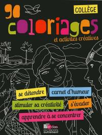 90 coloriages et activités créatives, collège : se détendre, carnet d'humeur, stimuler sa créativité, s'évader, apprendre à se concentrer