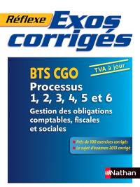 Exos corrigés : BTS CGO, processus 1, 2, 3, 4, 5 et 6 : gestion des obligations comptables, fiscales et sociales, TVA à jour