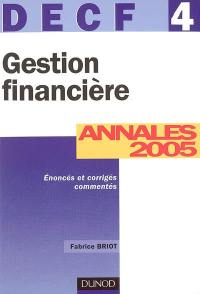 Gestion financière, DECF 4 : annales 2005, corrigés commentés