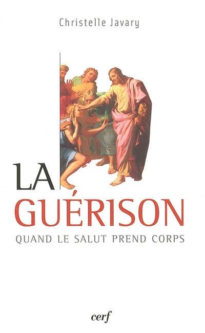 La guérison : quand le salut prend corps