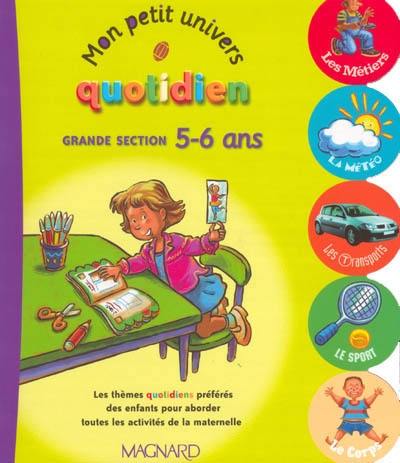 Mon petit univers quotidien : grande section, 5-6 ans