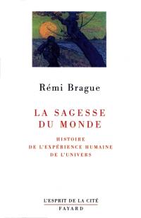 La sagesse du monde : histoire de l'expérience humaine de l'univers