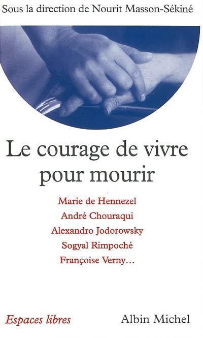 Le courage de vivre pour mourir