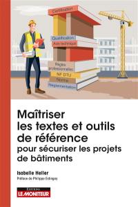 Maîtriser les textes et outils de référence pour sécuriser les projets de bâtiments