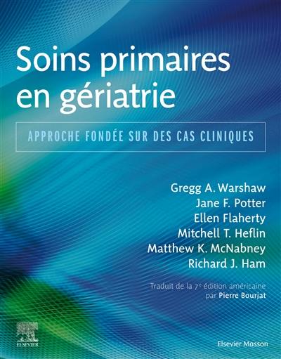 Soins primaires en gériatrie : approche fondée sur des cas cliniques