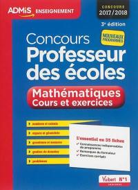 Concours professeur des écoles : mathématiques, cours et exercices : concours 2017-2018, nouveaux programmes