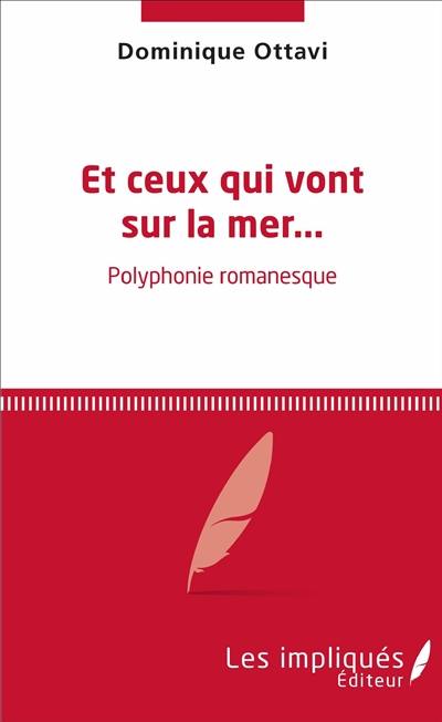 Et ceux qui vont sur la mer... : polyphonie romanesque